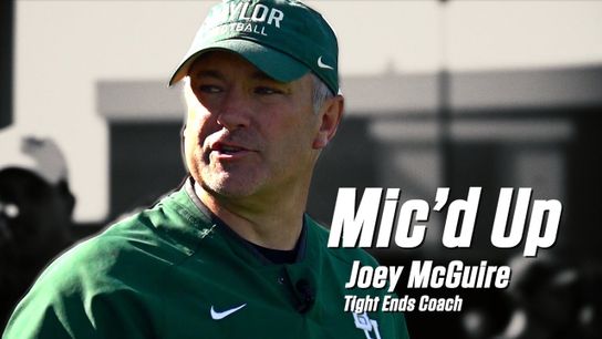Video of the Day - Mic'd up with Baylor tight ends coach Joey McGuire