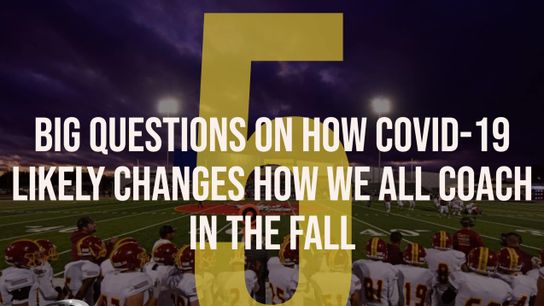 5 big questions on how COVID-19 likely changes how we all coach in the fall (original)