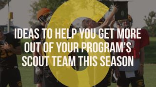 6 ideas to help you get more out of your program's scout team this season (Featured)