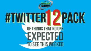 The #Twitter12Pack of things no one expected to see this weekend (#Twitter12Pack)