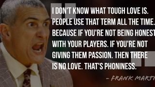 Frank Martin explains why there is no such thing as "tough love" in his mind (Featured)